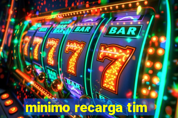 minimo recarga tim